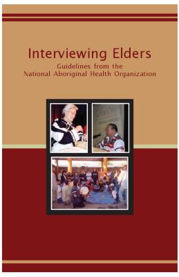 Interviewing elders: guidelines from the National Aboriginal Health Organization