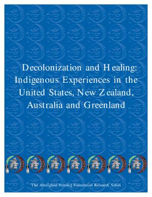 Decolonization and healing: indigenous experience in the United States, New Zealand, Australia and Greenland