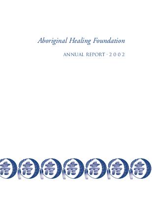 Aboriginal Healing Foundation annual report